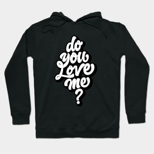 DO YOU LOVE ME Hoodie